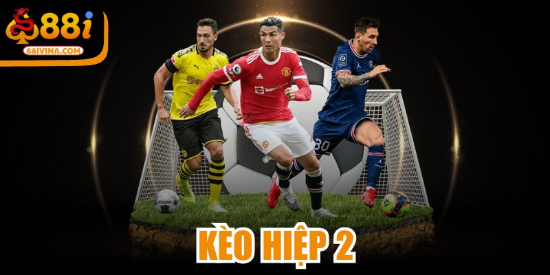Kèo Hiệp 2